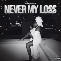 Never My Loss - Breyanni