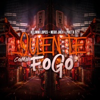 Quente Como Fogo - Single - Kelwin Lopes, Nego Jhei & Preta DZY