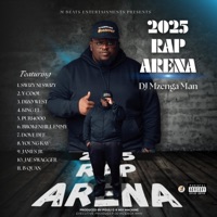 2025 Rap Arena (feat. Swizy Ni Swizy, Y-Cool, Dizo West, King EL, Puri4000, BrokenHill Emmy, Dove Dee, Young Kay, James JR, Jae Swagger & B Quan Phamaika) - EP - DJ Mzenga Man