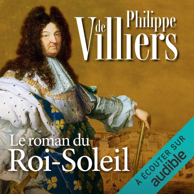 Le roman du Roi-Soleil