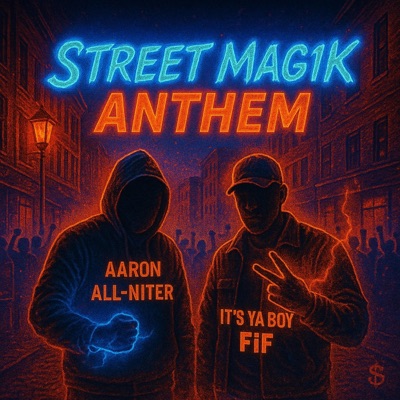 StreetMag1k Anthem (feat. Aaron All Niter) - Single