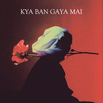 Kya Ban Gaya Mai - Single
