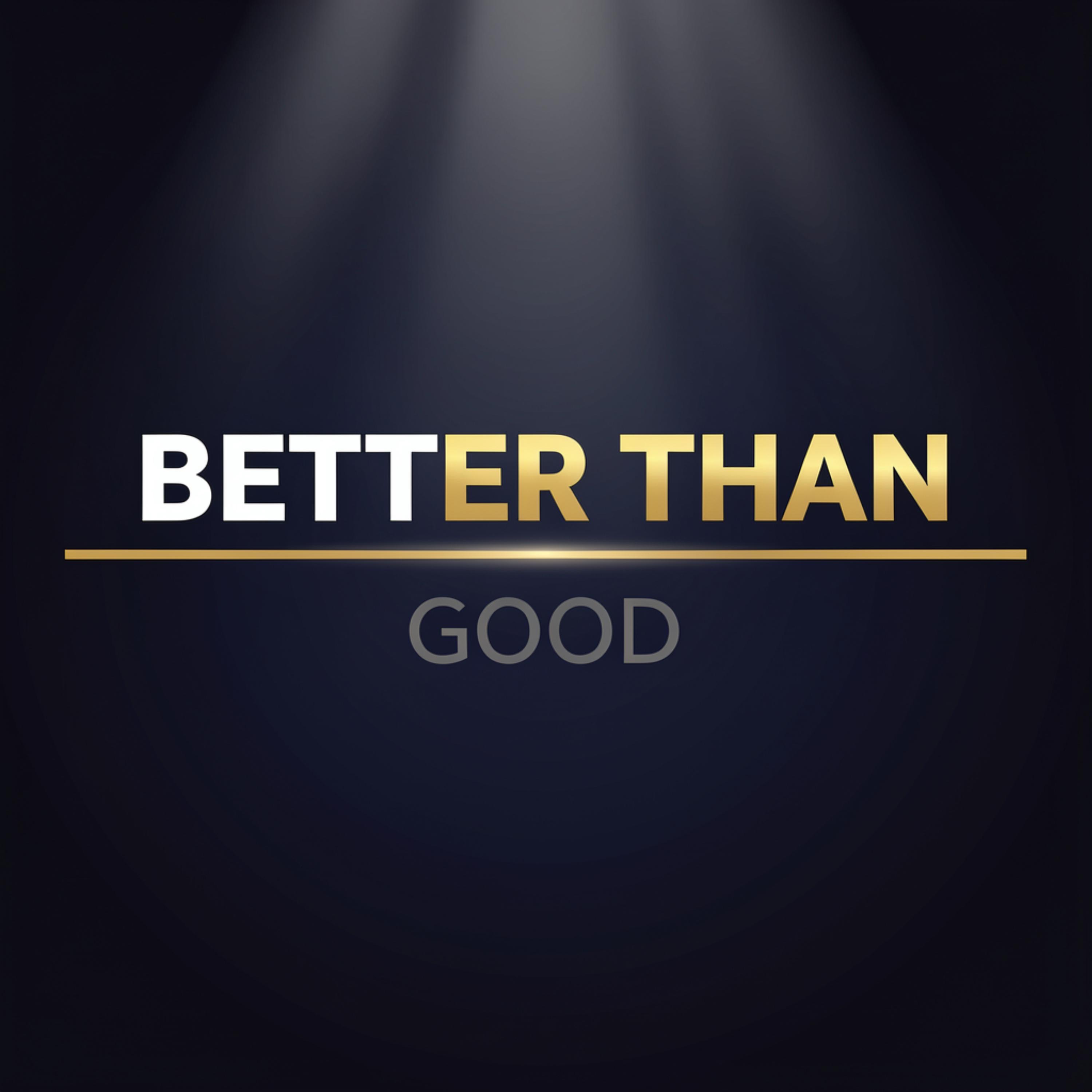 Better Than Good - EP