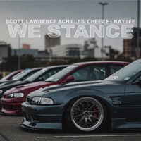 We Stance (feat. The Real Kaytee) - Single - SCOTT, Lawrence Achilles & Cheez