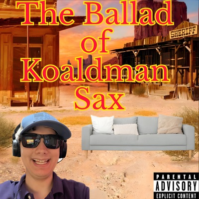 The Ballad of Koaldman Sax