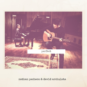 Perfect - Nathan Pacheco & David Archuleta