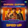 Dipiri Dipiri (Sped Up) - Single