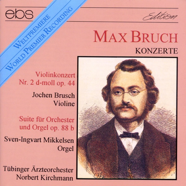 Bruch: Violin Concerto No. 2, Op. 44 & Suite for Orchestra & Organ, Op. 88b