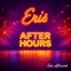 Eris After Hours