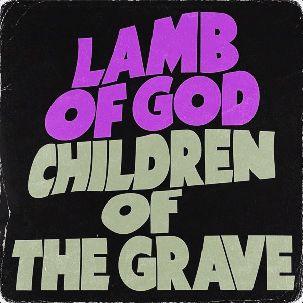 Lamb of God - Children of the Grave [single] (2025)