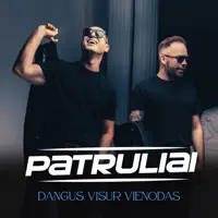 DANGUS VISUR VIENODAS — PATRULIAI