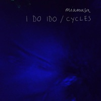 I DO IDO / CYCLES - Single - miamusa
