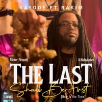 The Last Shall Be First (feat. DJBabyCakez & Mister Fitzwell) [Now is the Time] - Single - Kayode