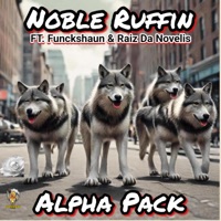 Alpha Pack (feat. Raiz Da Novelis & Funckshaun) - Single - Noble Ruffin