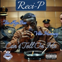 Can't Tell On Me (feat. TeeAyeBee & Vito Monney) - Single - Reci-P