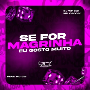 Se For Magrinha Eu Gosto Muito (feat. MC Gw)