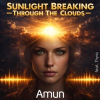 Sunlight Breaking Through The Clouds (feat. Thyra) - Single - Amun
