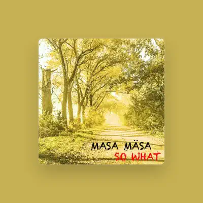 Listen to Masa Mäsa, watch music videos, read bio, see tour dates & more!