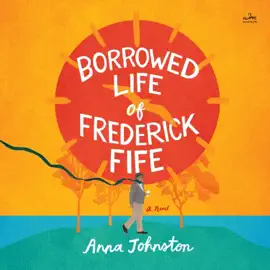 The Borrowed Life of Frederick Fife