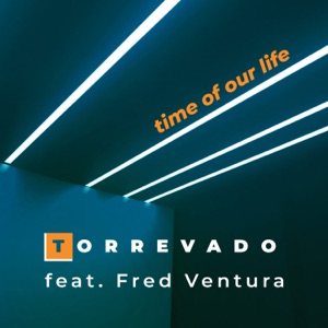Time of Our Life (feat. Fred Ventura) - EP