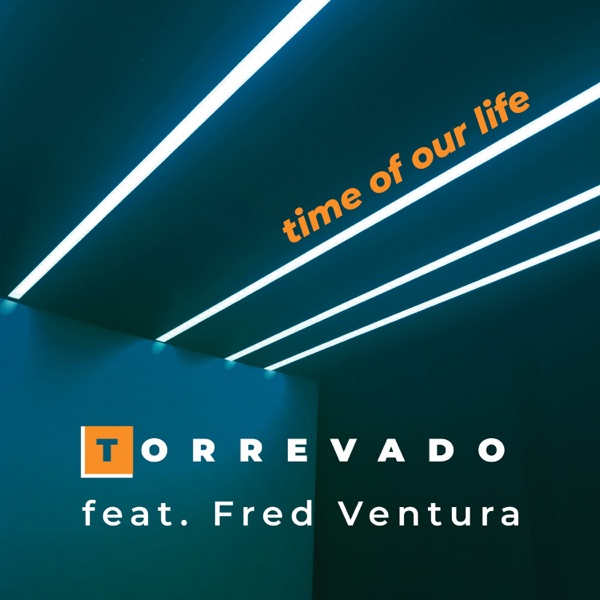Time of Our Life (feat. Fred Ventura) - EP