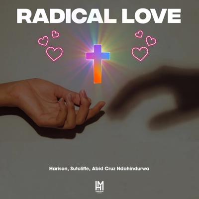 Radical Love (feat. Abid Cruz Ndahindurwa & Sutcliffe) - Single