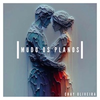 Mudo os Planos - Single - Chay Oliveira