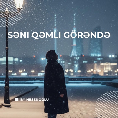 By Hesenoglu - Seni Qemli Gorende (Special Version)