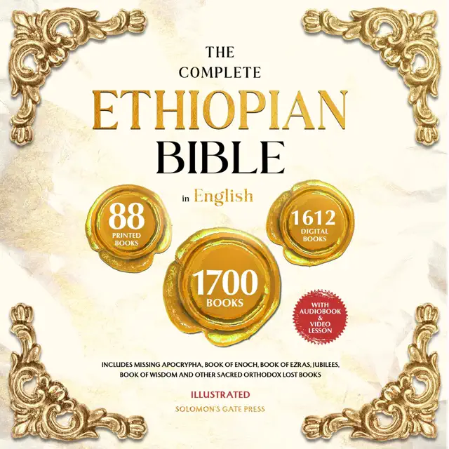 The Complete Ethiopian Bible in English (Illustrated): Includes Missing Apocrypha, Book of Enoch, Book of Ezras, Jubilees, Book of Wisdom and Other Sacred Orthodox Lost Books (Unabridged)