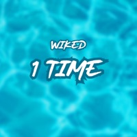 1 TIME - Single - Wiked
