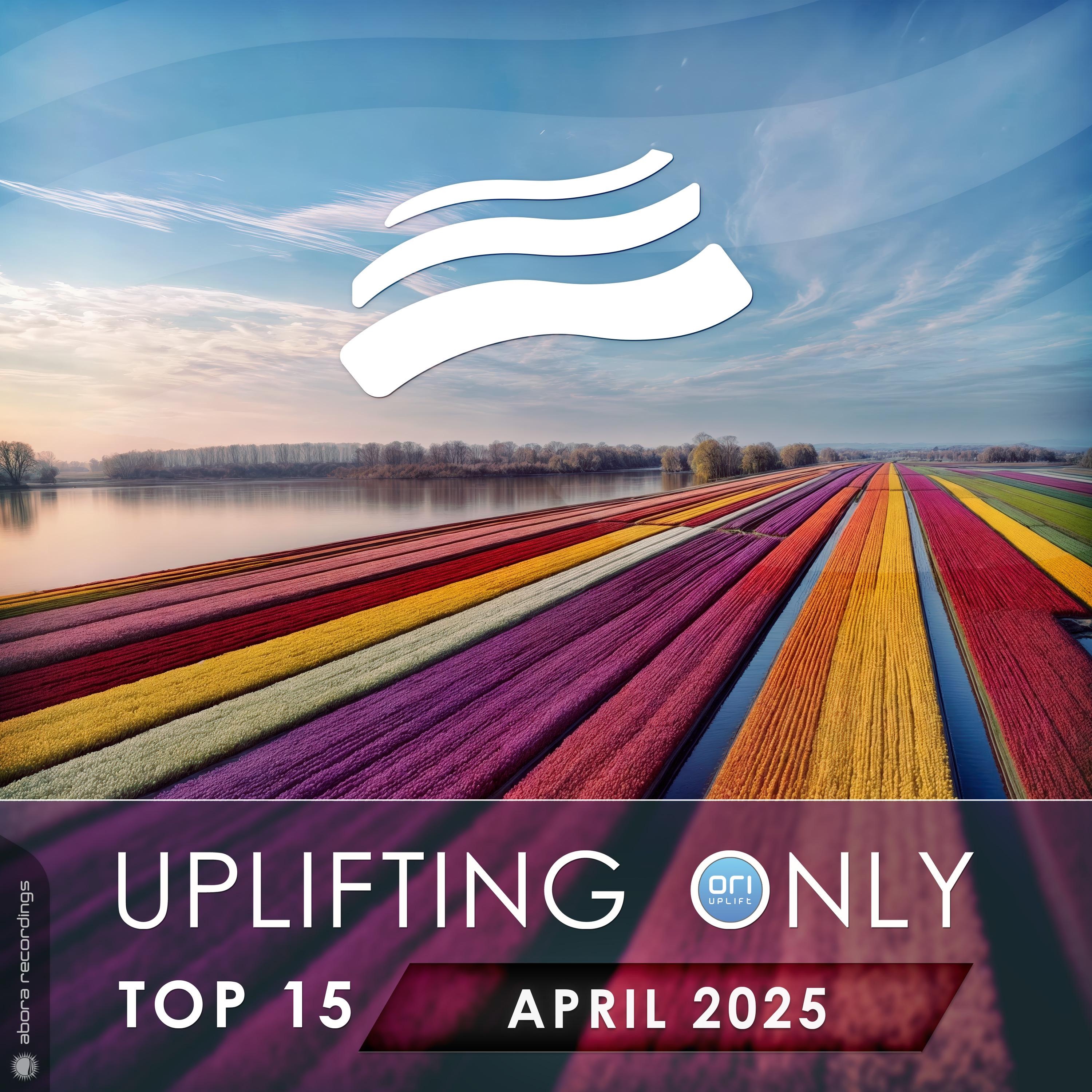 Uplifting Only Top 15: April 2025 (Extended Mixes)