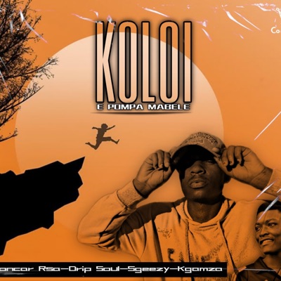 KOLOI E POMPA MABELE (feat. Sgeezy, Kgamza & Drip soul sa) [Radio Edit] - Single