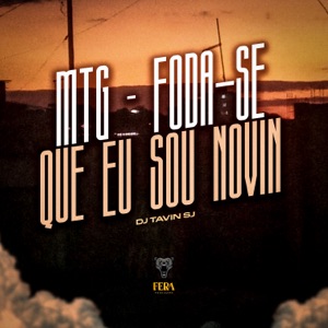 Mtg - Foda-Se Que Eu Sou Novin