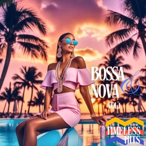 Bossa Nova Timeless Hits, Vol. 1 - The Best Songs in Bossa Nova