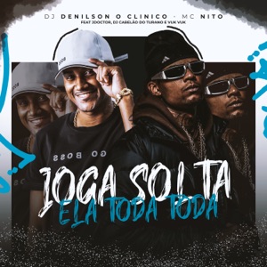 Joga Solta Ela Toda Toda (feat. Jdoctor & Dj Cabelão Do Turano)