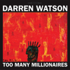 Too Many Millionaires - Darren Watson