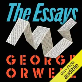 Orwell: The Essays (Unabridged)