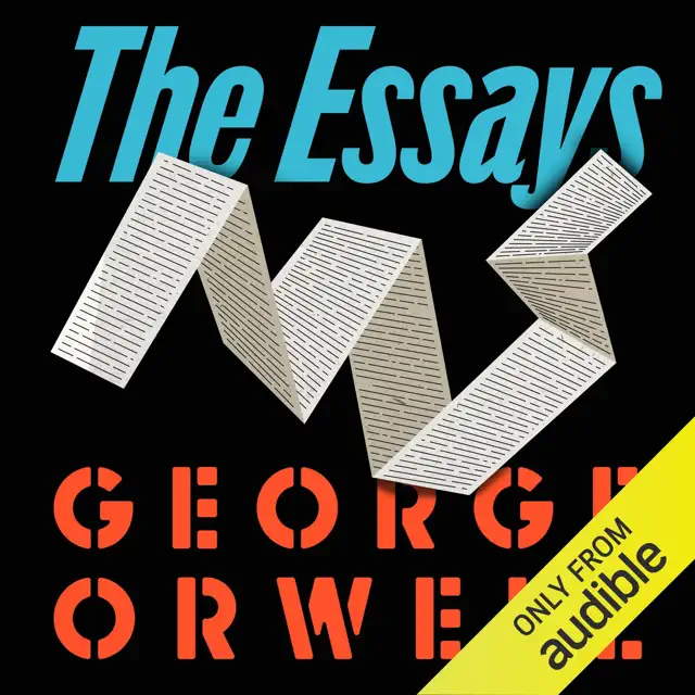 Orwell: The Essays (Unabridged)