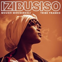 Izibusiso (feat. Tribe Franko) - Single - Mough Mokgerehli