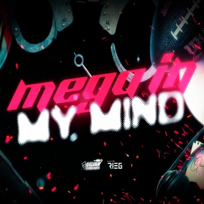MEGA IN MY MIND (feat. DJ MAURICIO RIEG) - Single