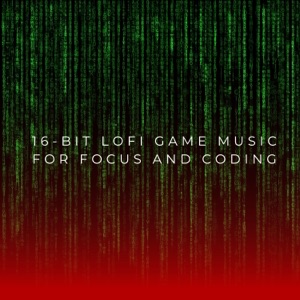 16-Bit Lofi Game Music For Focus and Coding - Single