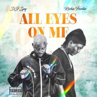 All Eyes On Me - Single by D.J. Spy & Richie Freshie album reviews, ratings, credits