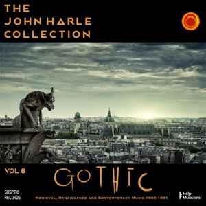 The John Harle Collection Vol. 8: Gothic (Medieval, Renaissance and Contemporary Music 1988 - 1991) [Live]