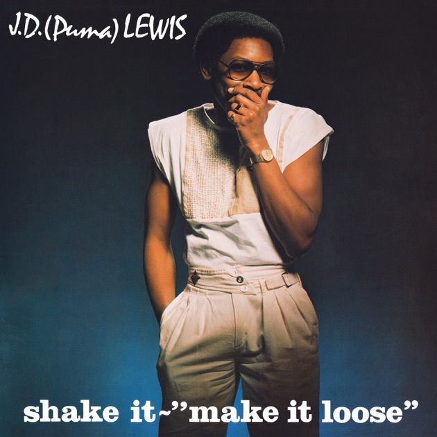 Shake It - Make It Loose - Album by J. D. (Puma) Lewis