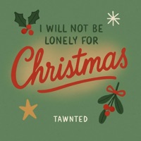 I Will Not Be Lonely For Christmas - Single - Tawnted