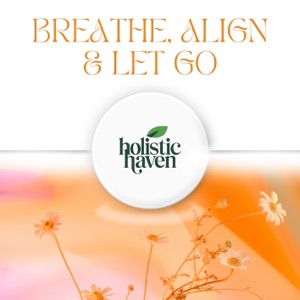Breathe, Align, & Let Go - EP