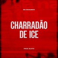 Charradão de Ice (feat. Prod Gloto) - Single - MC Dioguinho