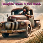 Laughin' Down a Dirt Road