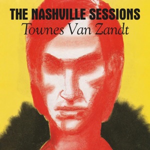 The Nashville Sessions by Townes Van Zandt