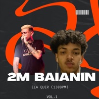 Ela Quer (130 bpm) Vol. 1 - Single - Baianin & DJ 2M RITMADO